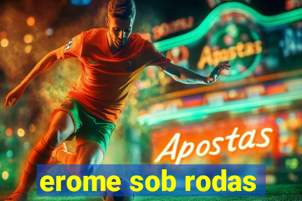 erome sob rodas